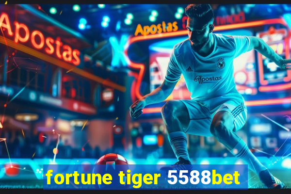 fortune tiger 5588bet